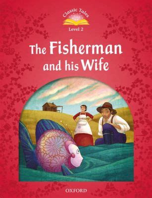  The Fisherman and His Wife: Une Exploration de la cupidité et des conséquences du désir insatiable?